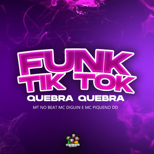 Funk Tik Tok - Quebra Quebra