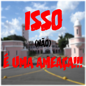 ISSO (NÃO) É UMA AMEAÇA!!!