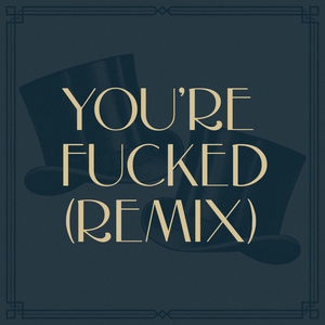 You're ****ed (Remix)
