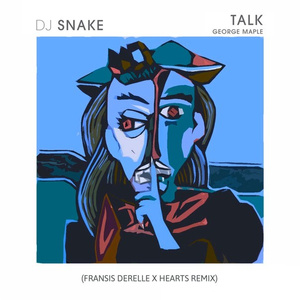 Talk (Fransis Derelle x Hearts Remix)