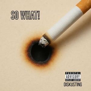 SO WHAT!