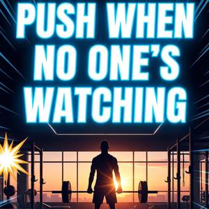 Push When No One's Watching