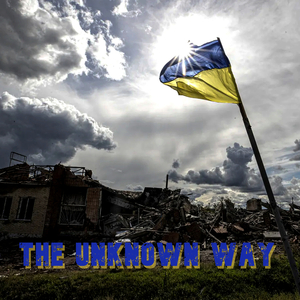 The Unknown Way (For Ukraine)
