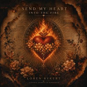 Send my heart into the fire