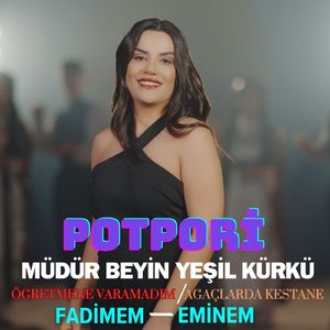 Müdür Beyin Yeşil Kürkü / Öğretmene Varamadım / Ağaçlarda Kestane / Fadimem / Eminem