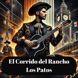 El Corrido del Rancho Los Patos