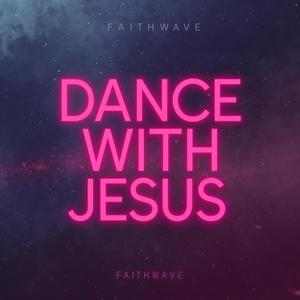 Dance With Jesus