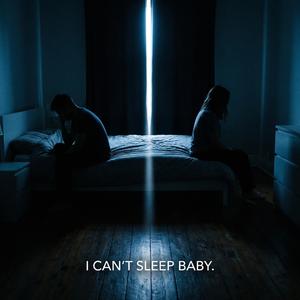 I Can't Sleep Baby