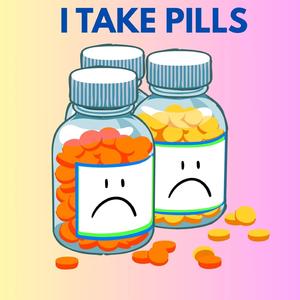 I Take Pills