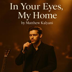 In Your Eyes, My Home