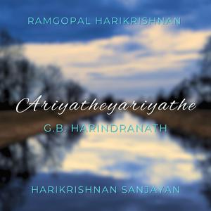 Ariyatheyariyathe (feat. Ramgopal Harikrishnan)