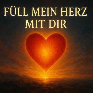 Füll mein Herz mit dir