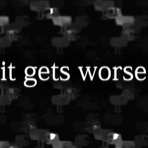 it gets worse