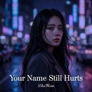 Your Name Still Hurts