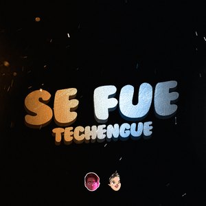 Se Fue Techengue