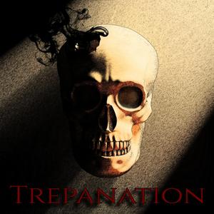 Trepanation