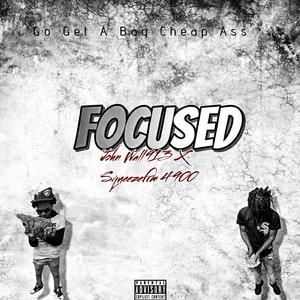 Focused (feat. Squeeze Frm 4900)