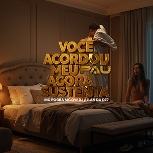 Você Acordou Meu Pau Agora Sustenta