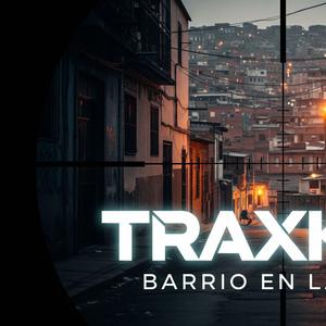 Traxkzz Barrio en la mira