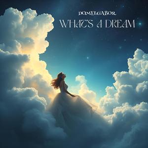 WHAT'S A DREAM