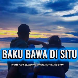 BAKU BAWA DI SITU