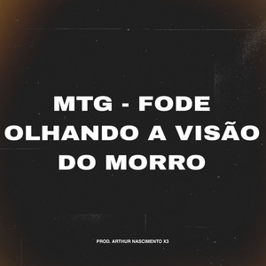 Mtg - Fode Olhando a Visão do Morro