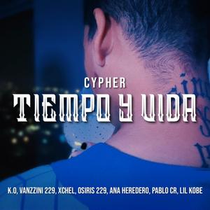 Cypher Tiempo y Vida (feat. Javier Kaze, Vanzzini 229, Xchel, Osiris 229, Ana Heredero & Pablo Cr)