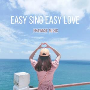 Easy Sing Easy Love