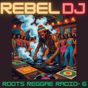 Roots Reggae Radio #6 – “Rebel Dj 1” (Reggae Dancehall Party 2025) Session #98