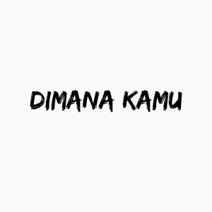 Dimana Kamu