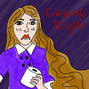 Everybody's Stupid
