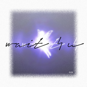wait 4 u