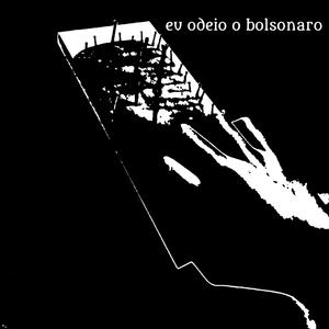 Eu Odeio O Bolsonaro