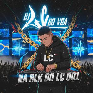 NA RLK DO LC 001 (feat. MC FAAT)