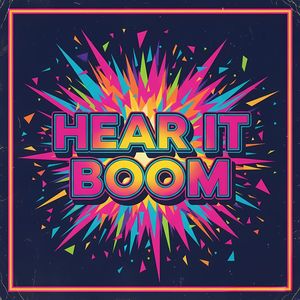 HEAR IT BOOM