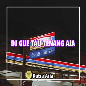 DJ GUE TAU TENANG AJA SOUND VIRAL