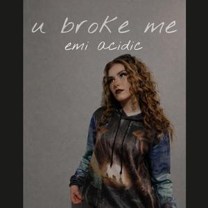 u broke me