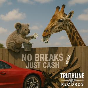 NO BREAKS JUST CASH