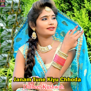 Janam Tune Kiyu Chhoda
