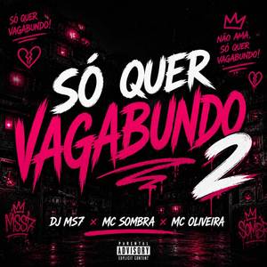SÓ QUER VAGABUNDO 2
