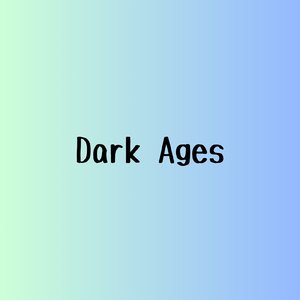 Dark Ages ～暗黒時代～