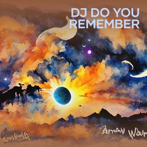 Dj do You Remember