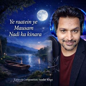 Ye raatein ye Mausam Nadi Ka Kinara