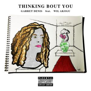Thinking Bout You (feat. Wil Akogu)