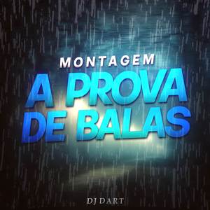Montagem - A Prova de Balas
