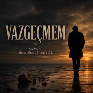 Vazgeçmem