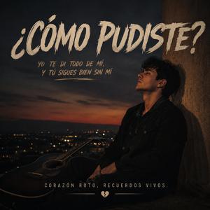 Como Pudiste?