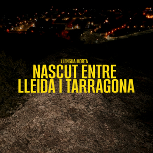 Nascut entre Lleida i Tarragona