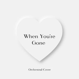 When You're Gone (Orchestral Cover)
