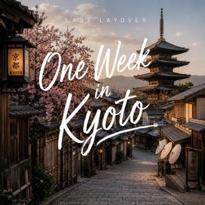 One Week in Kyoto